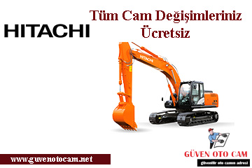 Hitachi İş Makinesi Cam Değişimi