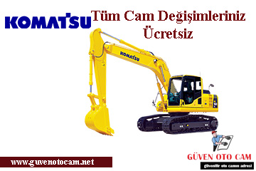 Komatsu İş Makinesi Cam Değişimi