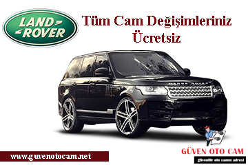 Land Rover Oto Cam Değişimi